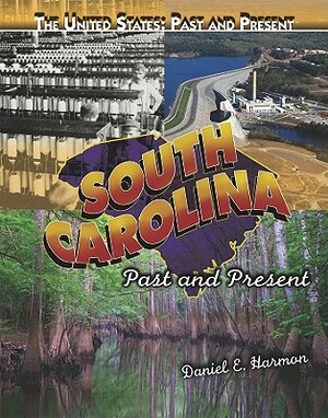 South Carolina: Past and Present by Daniel E. Harmon