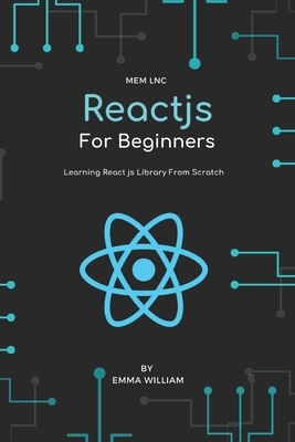React js For Beginners: Learning React js Library From Scratch, 1st Edition by Emma William