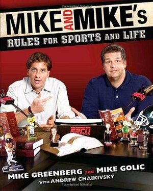 Mike and Mike's Rules for Sports and Life by Mike Golic, Andrew Chaikivsky, Mike Greenberg