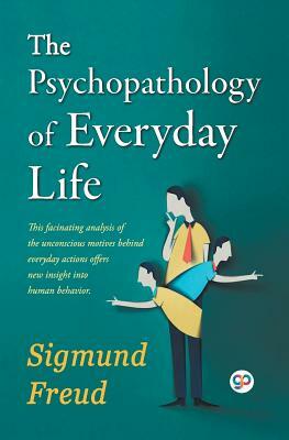 The Psychopathology of Everyday Life by Sigmund Freud