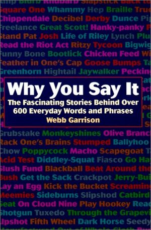 Why You Say It by Webb Garrison