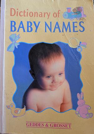 Dictionary of Baby Names by Geddes & Grosset