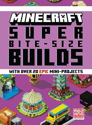 Minecraft: Super Bite-Size Builds by Mojang AB, The Official Minecraft Team