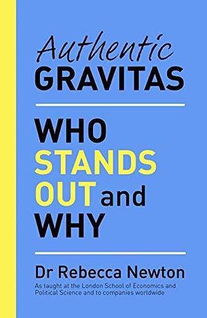 Authentic Gravitas by Rebecca Newton, Rebecca Newton