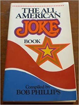 The All American Joke Book by Bob Phillips