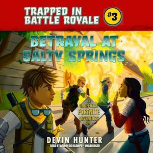 Betrayal at Salty Springs: An Unofficial Fortnite Adventure Novel by Devin Hunter
