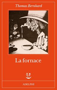 La fornace by Thomas Bernhard