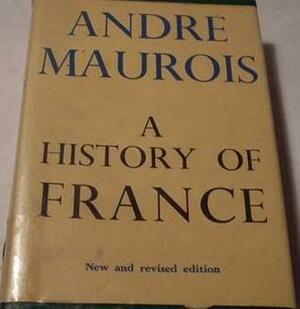 A History of France by André Maurois