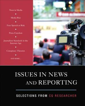 Issues in News and Reporting: Selections from CQ Researcher by Cq Researcher