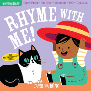 Indestructibles: Rhyme with Me!: Chew Proof - Rip Proof - Nontoxic - 100% Washable (Book for Babies, Newborn Books, Safe to Chew) by Amy Pixton