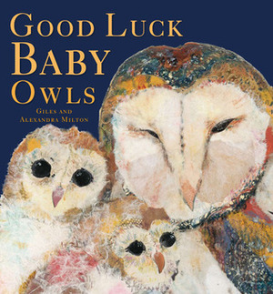 Good Luck Baby Owls by Alexandra Milton, Giles Milton