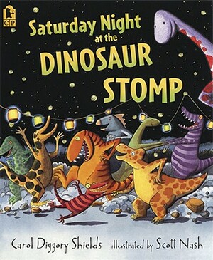 Saturday Night at the Dinosaur Stomp by Carol Diggory Shields