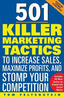 501 Killer Marketing Tactics to Increase Sales, Maximize Profits, and Stomp Your Competition: Revised and Expanded Second Edition by Tom Feltenstein