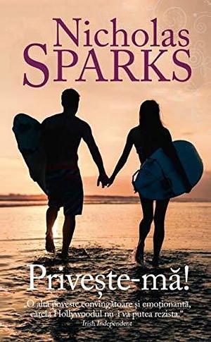 Priveşte-mă! by Nicholas Sparks