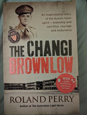 The Changi Brownlow by Roland Perry