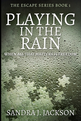 Playing In The Rain (Escape Series Book 1) by Sandra J. Jackson