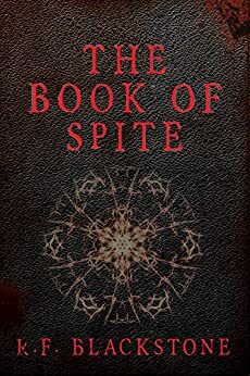 The Book of Spite: A Collection of Extreme Cosmic Horror Stories by E. Reyes, R.F. Blackstone