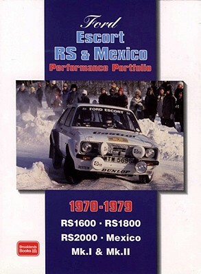 Ford Escort RS & Mexico Performance Portfolio 1970-1979 by R. M. Clarke