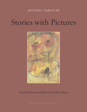 Stories with Pictures by Antonio Tabucchi