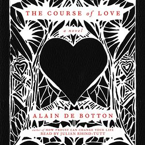 The Course of Love: A Novel by Alain de Botton, Alain de Botton