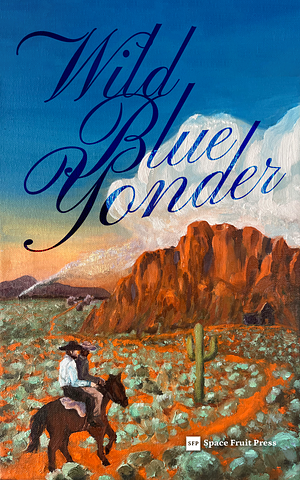 Wild Blue Yonder: A Collection of Three Cowboy MM Romance Stories by Augusta Connor, Rena Butler, Opal Moritz
