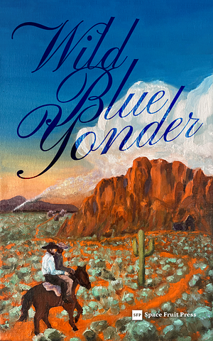 Wild Blue Yonder: A Collection of Three Cowboy MM Romance Stories by Rena Butler, Augusta Connor, Opal Moritz