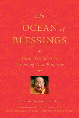 An Ocean of Blessings: Heart Teachings of Drubwang Penor Rinpoche by Penor Rinpoche