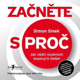 Začněte s PROČ by Simon Sinek