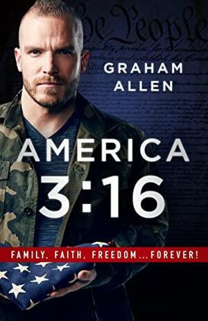 America 3:16: Family, Faith, Freedom, Forever by Graham Allen, Graham Allen