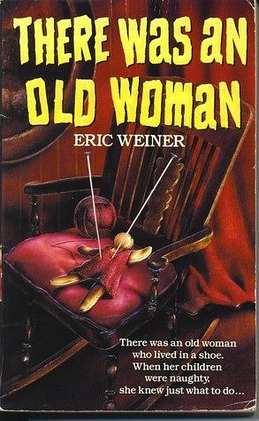 There Was an Old Woman by Eric Weiner