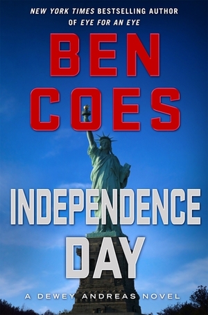 Independence Day: A Dewey Andreas Novel by Ben Coes