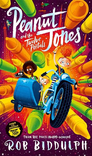 Peanut Jones and the Twelve Portals: from the creator of Draw with Rob by Rob Biddulph, Rob Biddulph