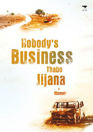 Nobody's Business: A Memoir by Thabo Jijana