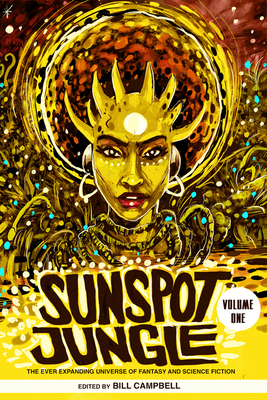 Sunspot Jungle: The Ever Expanding Universe of Fantasy and Science Fiction by Bill Campbell