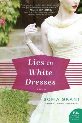 Lies in White Dresses: A Novel by Sofia Grant