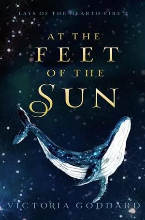 At the Feet of the Sun by Victoria Goddard