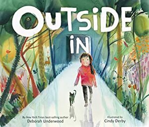 Outside In by Deborah Underwood, Cindy Derby