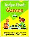 Index Card Games for ESL by Raymond C. Clark