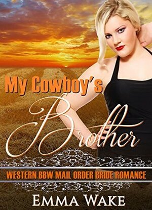 My Cowboy's Brother by Emma Wake