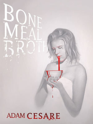 Bone Meal Broth by Adam Cesare