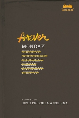 Forever Monday by Ruth Priscilia Angelina