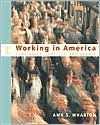 Working in America: Continuity, Conflict, and Change by Amy S. Wharton