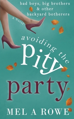 Avoiding The Pity Party by Mel A. Rowe