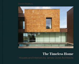 The Timeless Home: James Gorst Architects by Dominic Bradbury