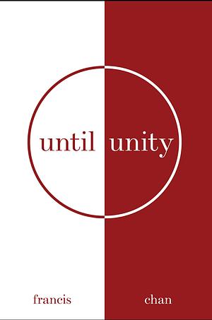 Until Unity by Francis Chan