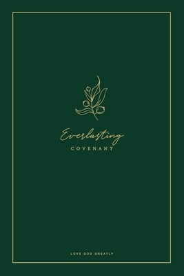 Everlasting Covenant: A Love God Greatly Study Journal by Love God Greatly