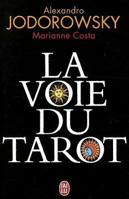 La Voie Du Tarot by Marianne Costa, Alejandro Jodorowsky
