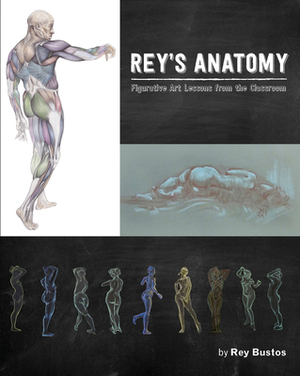 Rey's Anatomy: Figurative Art Lessons from the Classroom by 