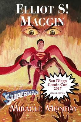 Miracle Monday SDCC: Special Edition for Comic-Con International 2017 by Elliot S! Maggin