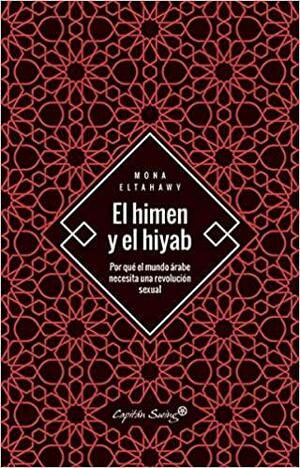 El himen y el hiyab by Mona Eltahawy